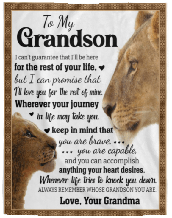 To My Grandson " I Can't Guarantee that I'll Be Here For The Rest Of Your Life" Love, Your Grandma Blanket