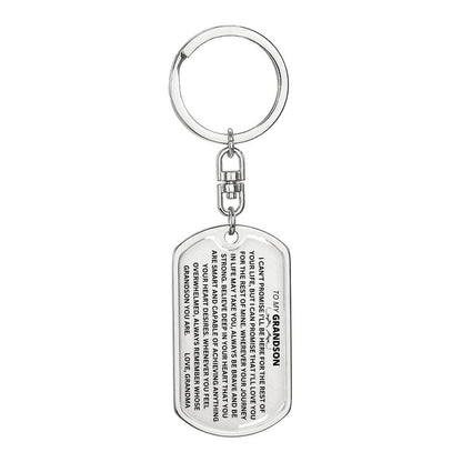 TO MY GRANDSON "I CAN'T PROMISE I WILL BE HERE FOR THE REST OF YOUR LIFE" LOVE GRANDMA DOG TAG SWIVEL KEYCHAIN