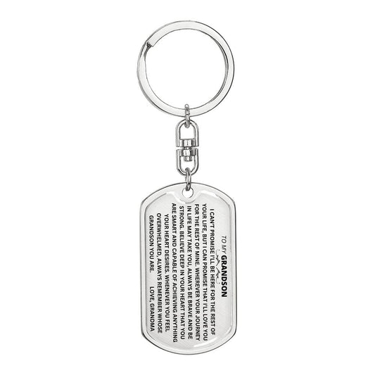 TO MY GRANDSON "I CAN'T PROMISE I WILL BE HERE FOR THE REST OF YOUR LIFE" LOVE GRANDMA DOG TAG SWIVEL KEYCHAIN