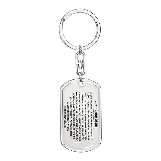 To My Grandson " I Can't Promise I Will be Here For The Rest Of Your Life" Dog Tag With Swivel Keychain