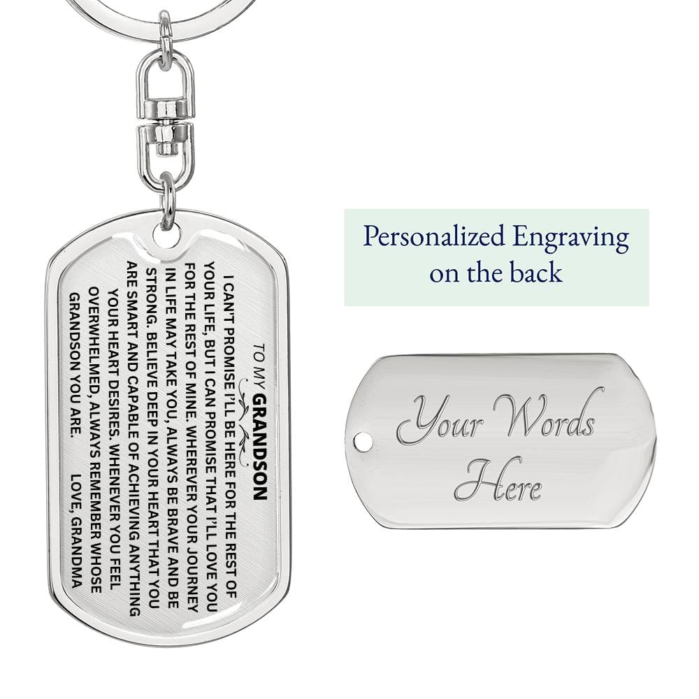 TO MY GRANDSON "I CAN'T PROMISE I WILL BE HERE FOR THE REST OF YOUR LIFE" LOVE GRANDMA DOG TAG SWIVEL KEYCHAIN