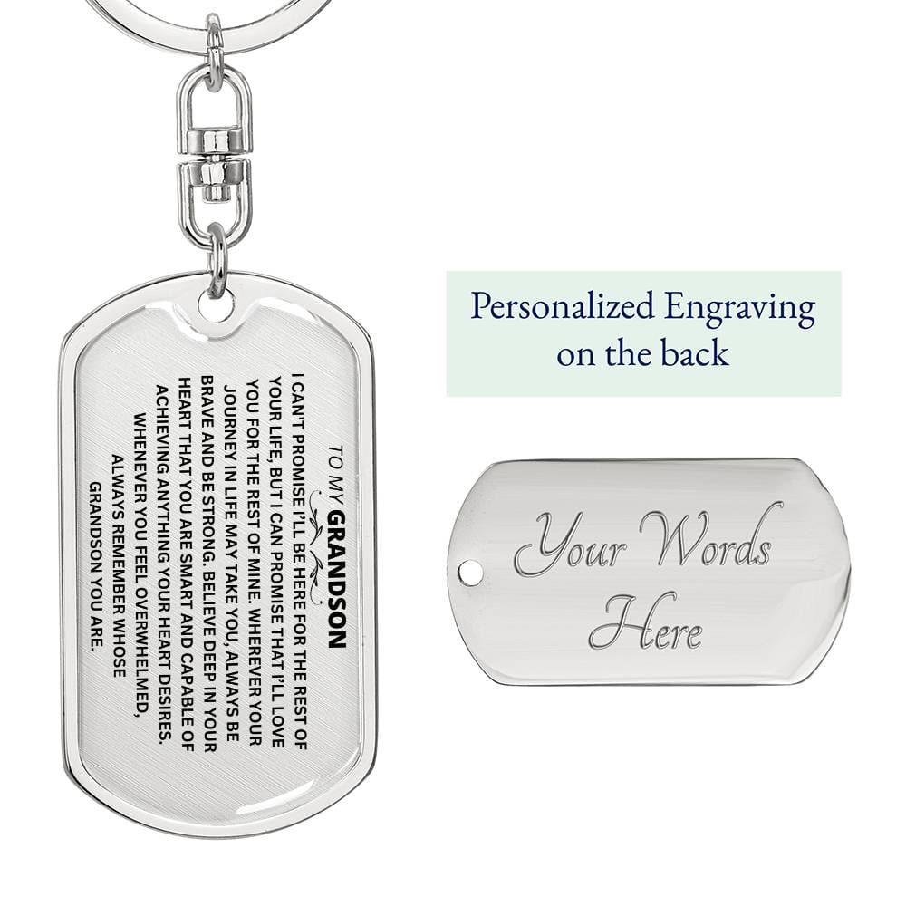 To My Grandson " I Can't Promise I Will be Here For The Rest Of Your Life" Dog Tag With Swivel Keychain