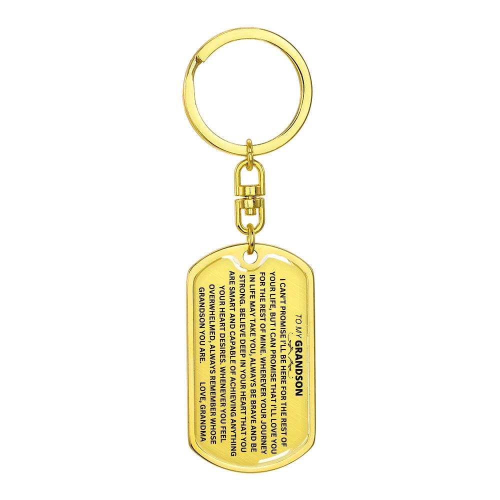 TO MY GRANDSON "I CAN'T PROMISE I WILL BE HERE FOR THE REST OF YOUR LIFE" LOVE GRANDMA DOG TAG SWIVEL KEYCHAIN