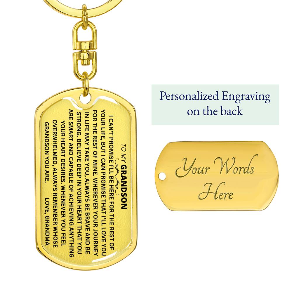 TO MY GRANDSON "I CAN'T PROMISE I WILL BE HERE FOR THE REST OF YOUR LIFE" LOVE GRANDMA DOG TAG SWIVEL KEYCHAIN