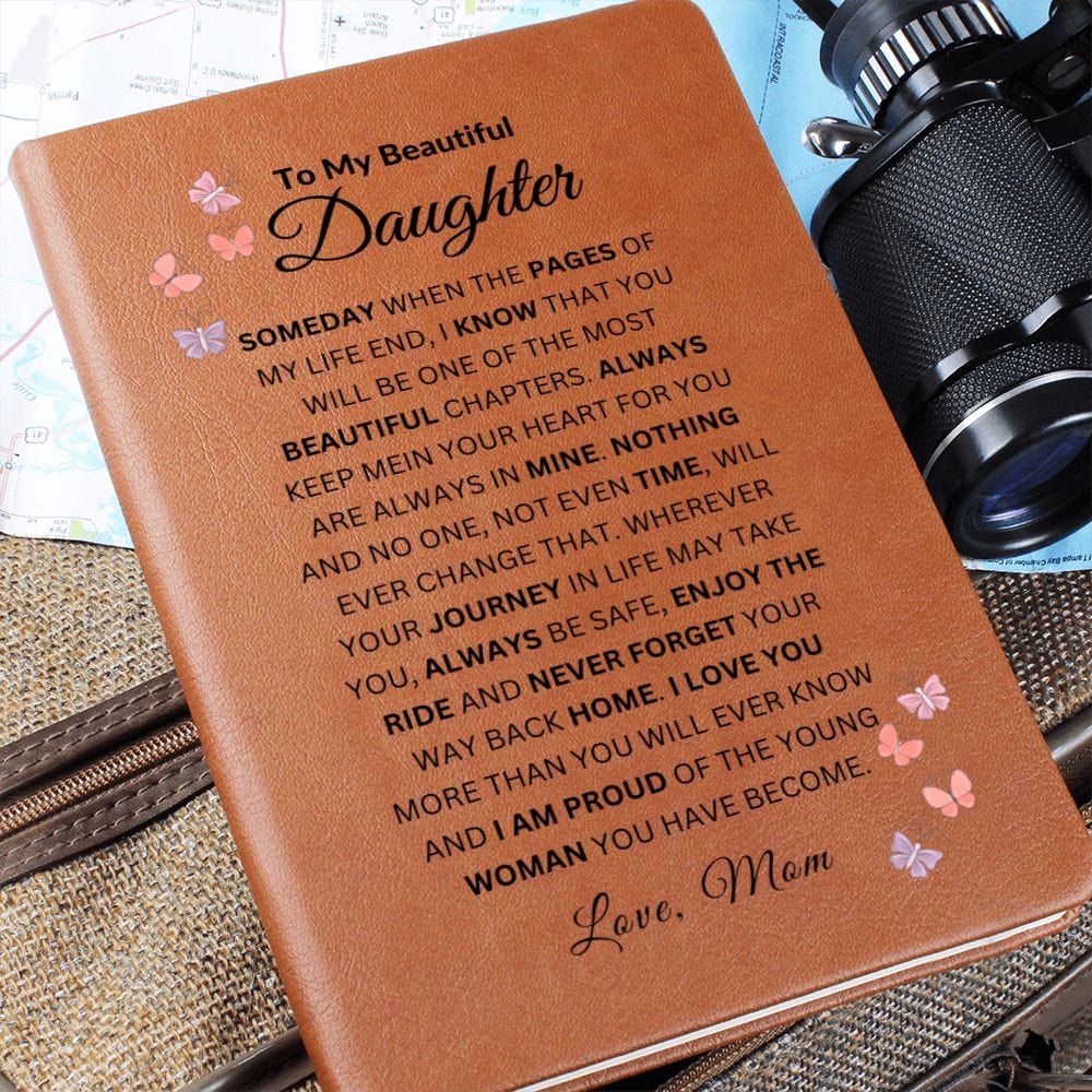 To My Beautiful Daughter " Someday When The Pages Of  My Life End" Love Mom | Vegan Leather Journal