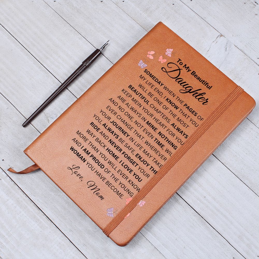 To My Beautiful Daughter " Someday When The Pages Of  My Life End" Love Mom | Vegan Leather Journal