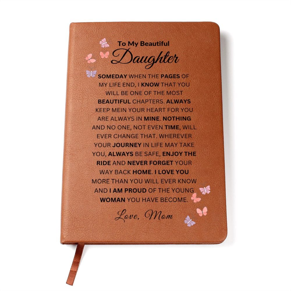 To My Beautiful Daughter " Someday When The Pages Of  My Life End" Love Mom | Vegan Leather Journal