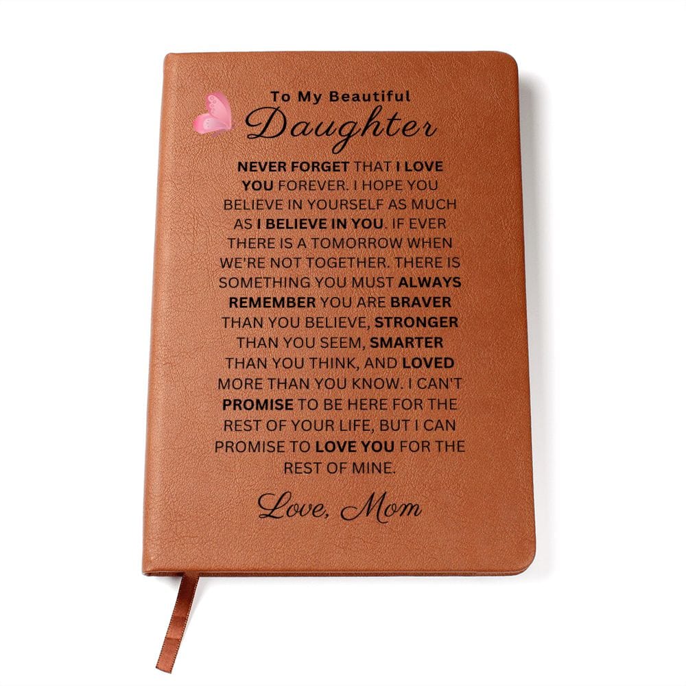 To My Beautiful Daughter " Never Forget That I Love You Forever" Love Mom |  Vegan Leather Journal