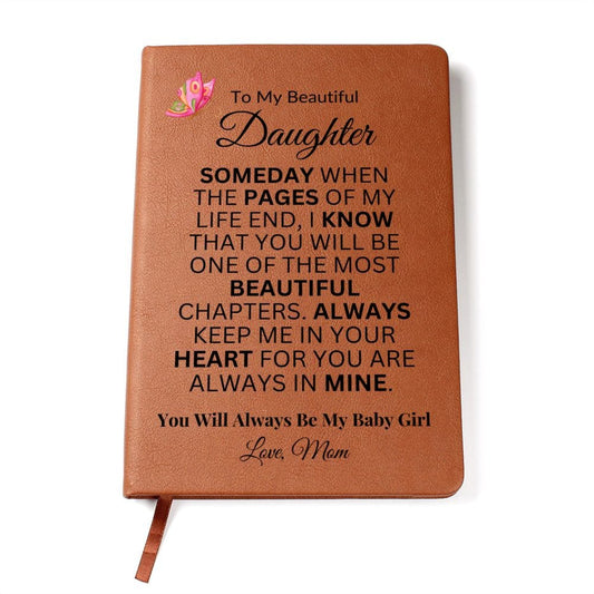 To My Beautiful Daughter "Always Keep Me In Your Heart" Love Mom |   Vegan Leather Journal