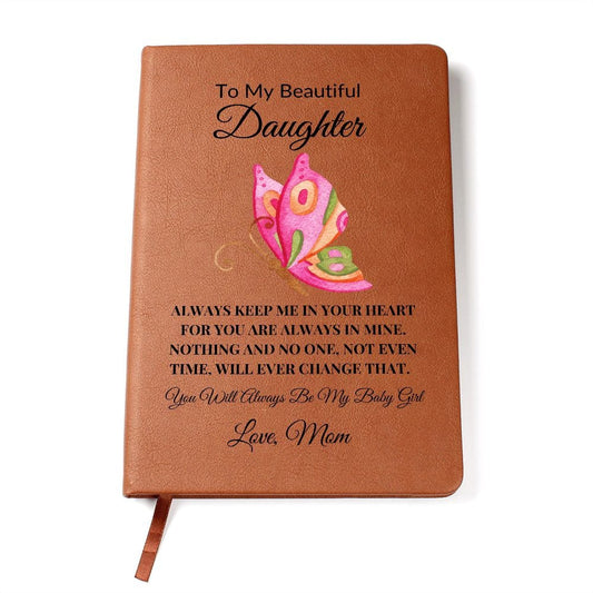 To My Beautiful Daughter " Always Keep Me In Your Heart" Love Mom | Vegan Leather Journal