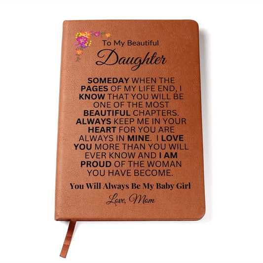 "To My Beautiful Daughter - Always Keep Me In Your Heart For You Are In Mine" Love Mom |  Vegan Leather Journal