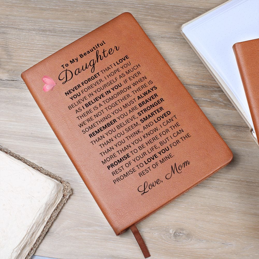 To My Beautiful Daughter " Never Forget That I Love You Forever" Love Mom |  Vegan Leather Journal