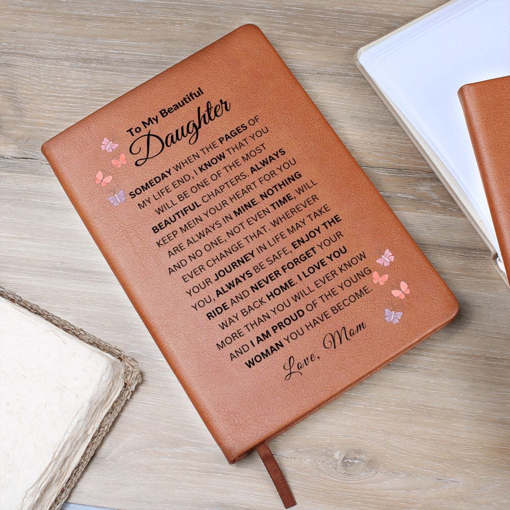 To My Beautiful Daughter " Someday When The Pages Of  My Life End" Love Mom | Vegan Leather Journal