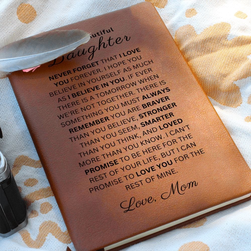 To My Beautiful Daughter " Never Forget That I Love You Forever" Love Mom |  Vegan Leather Journal