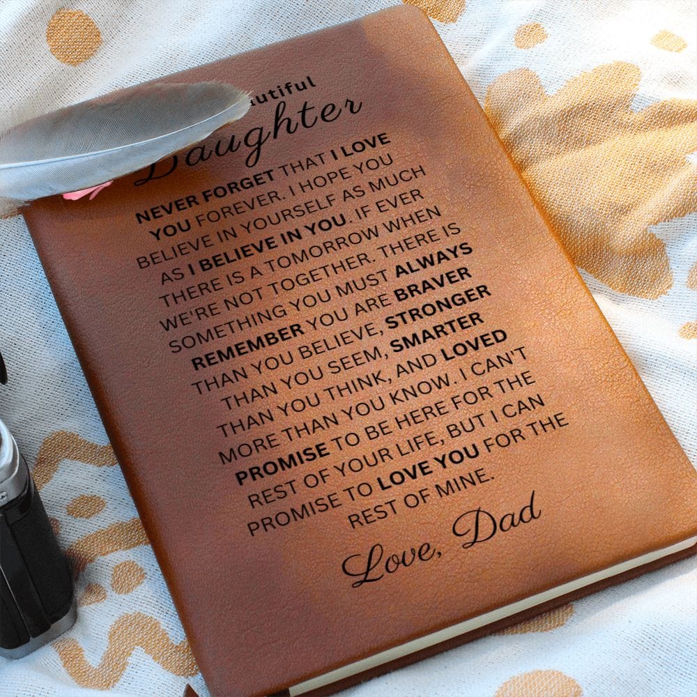 To My Beautiful Daughter " Never Forget That I Love You Forever" Love Dad | Vegan Leather Journal