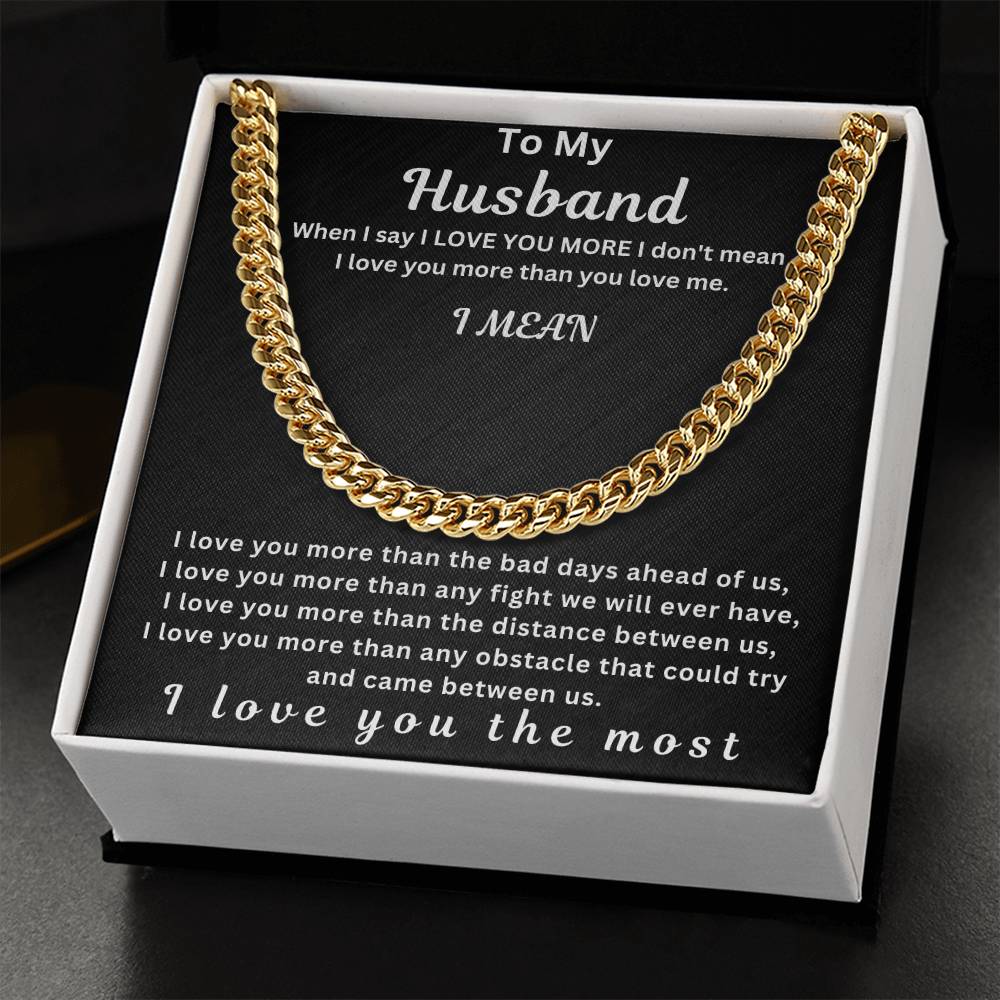 To My Husband " When I Say I Love You More" I Love You The Most | Cuban Link Chain