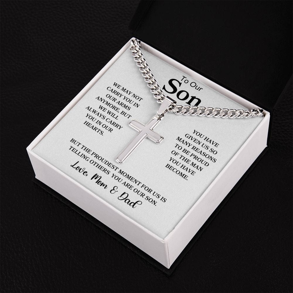 To Our Son " We may not carry you in our arms" Love Mom & Dad - Cuban Chain with Cross