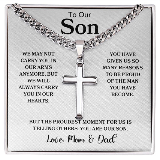 To Our Son " We may not carry you in our arms" Love Mom & Dad - Cuban Chain with Cross