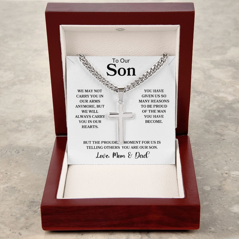 To Our Son " We may not carry you in our arms" Love Mom & Dad - Cuban Chain with Cross