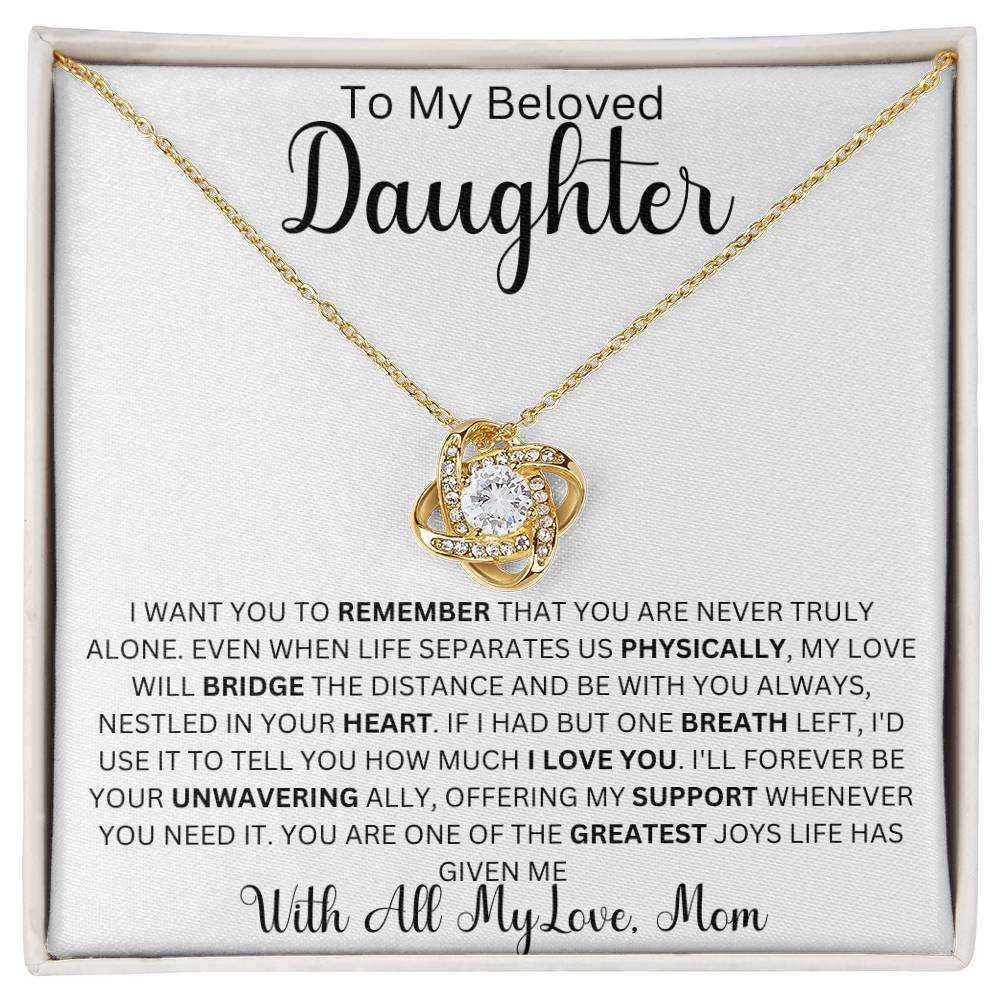 To My Beloved Daughter " I want you to remember that you are never truly alone" | Love Mom Love Knot Necklace