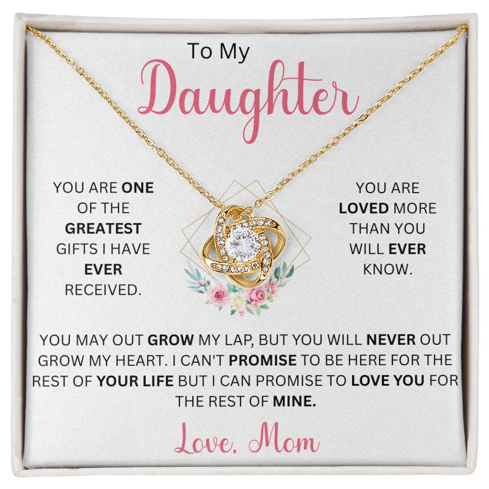 To My Daughter "You Are One Of The Greatest Gift I Have Ever Received" Love Mom | Love Knot Necklace