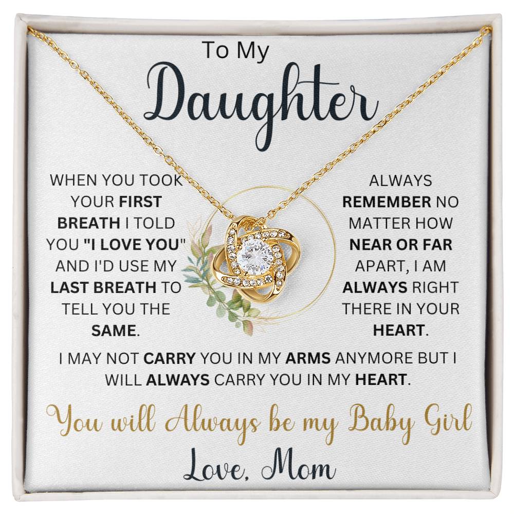 To my Daughter "When You TookYour First Breath I Told You I Love You"  Love Mom | Love Knot Necklace