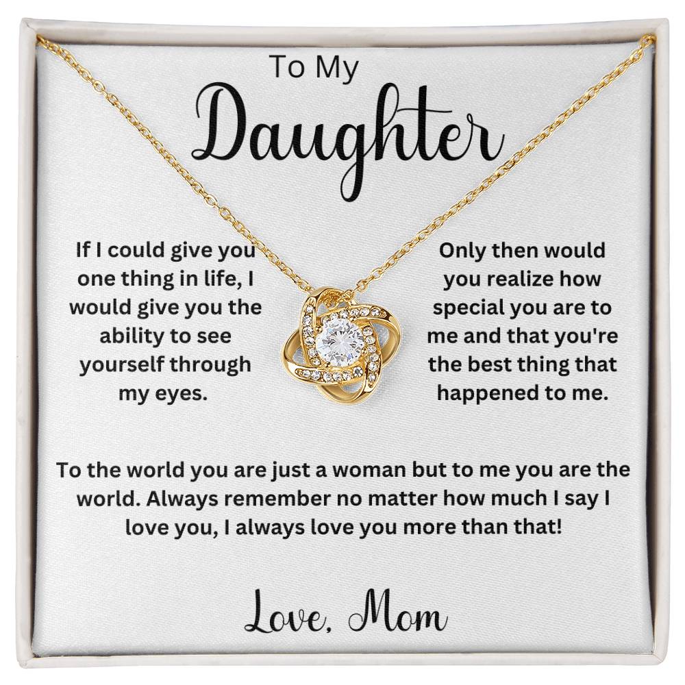 To My Daughter " If I could give you one thing" Love Knot Necklace