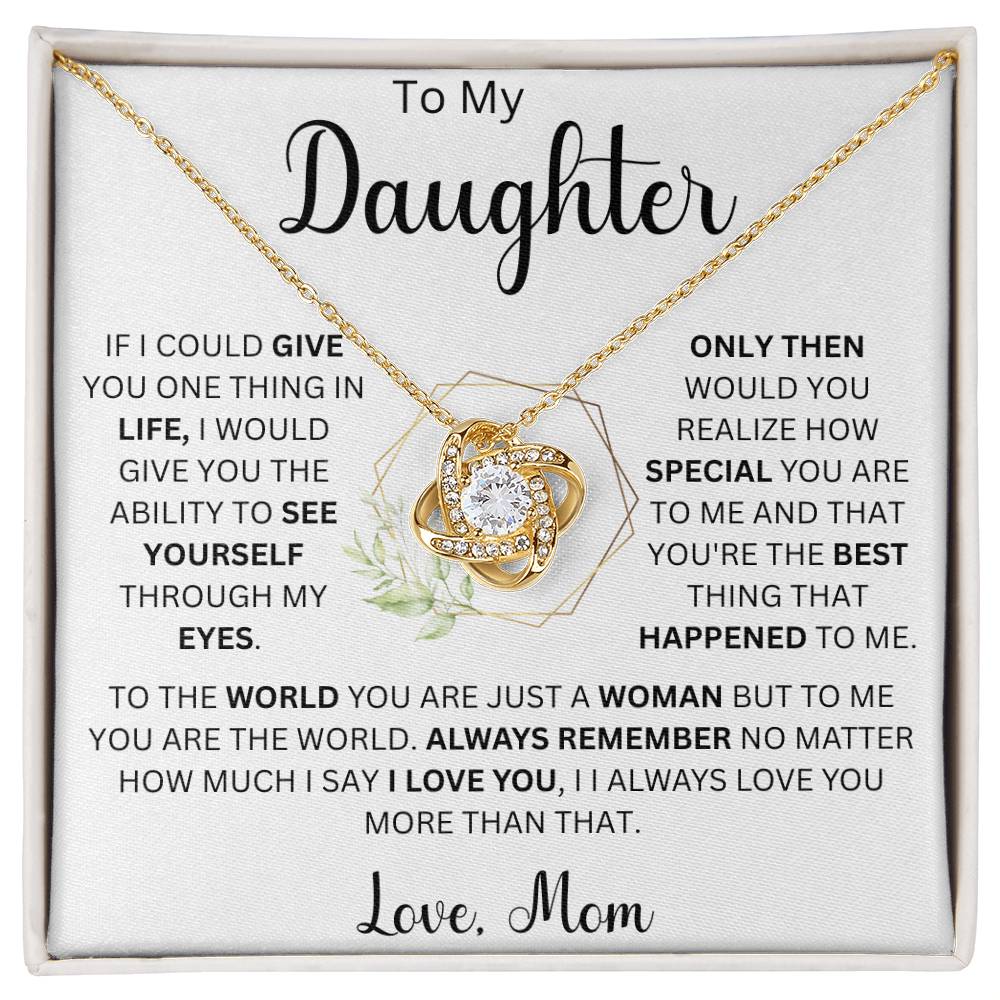 To My Daughter " If I could give you one thing in life" Love Mom |  Love Knot Necklace