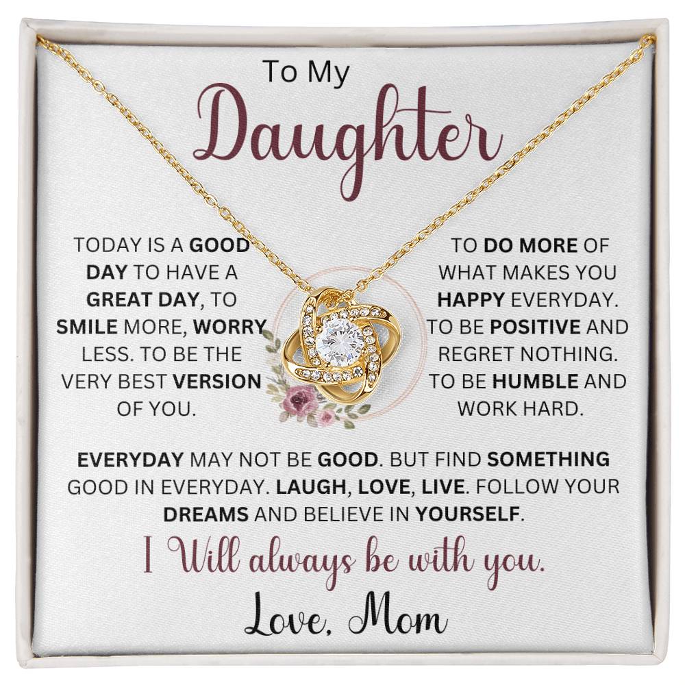 To My Daughter "Today Is A Good Day To Have A Great Day" Love Mom |  Love Knot Necklace