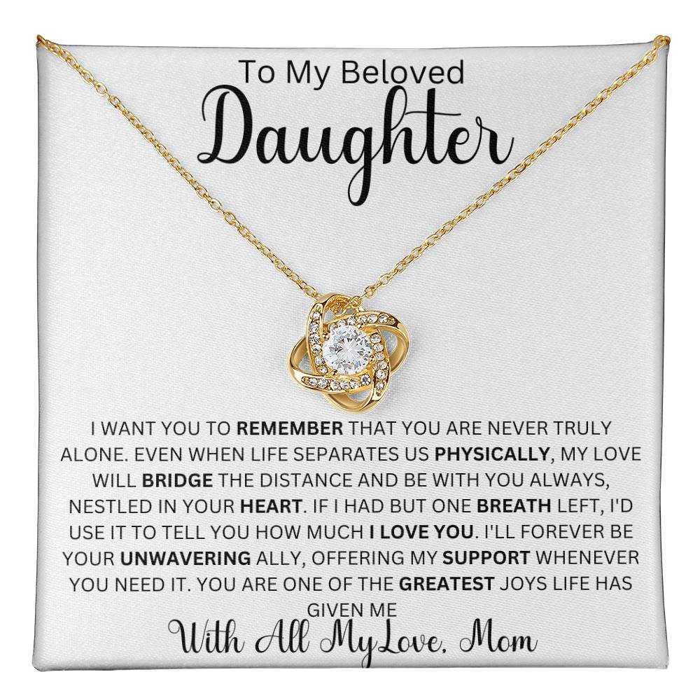 To My Beloved Daughter " I want you to remember that you are never truly alone" | Love Mom Love Knot Necklace