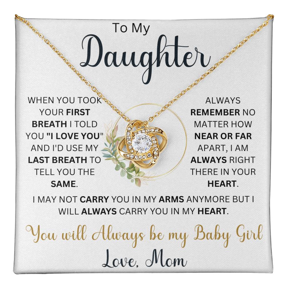 To my Daughter "When You TookYour First Breath I Told You I Love You"  Love Mom | Love Knot Necklace