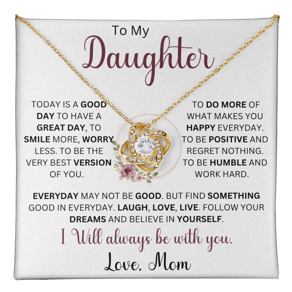 To My Daughter "Today Is A Good Day To Have A Great Day" Love Mom |  Love Knot Necklace