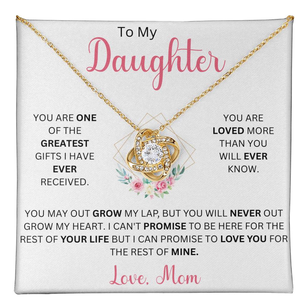 To My Daughter "You Are One Of The Greatest Gift I Have Ever Received" Love Mom | Love Knot Necklace