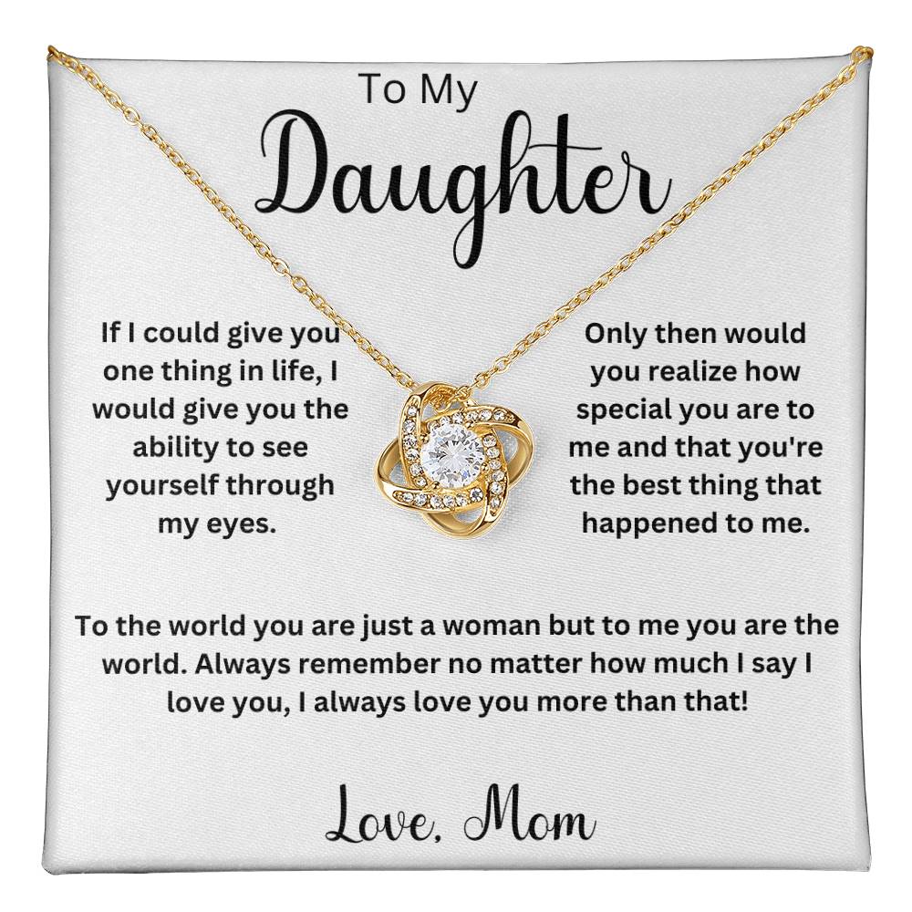 To My Daughter " If I could give you one thing" Love Knot Necklace