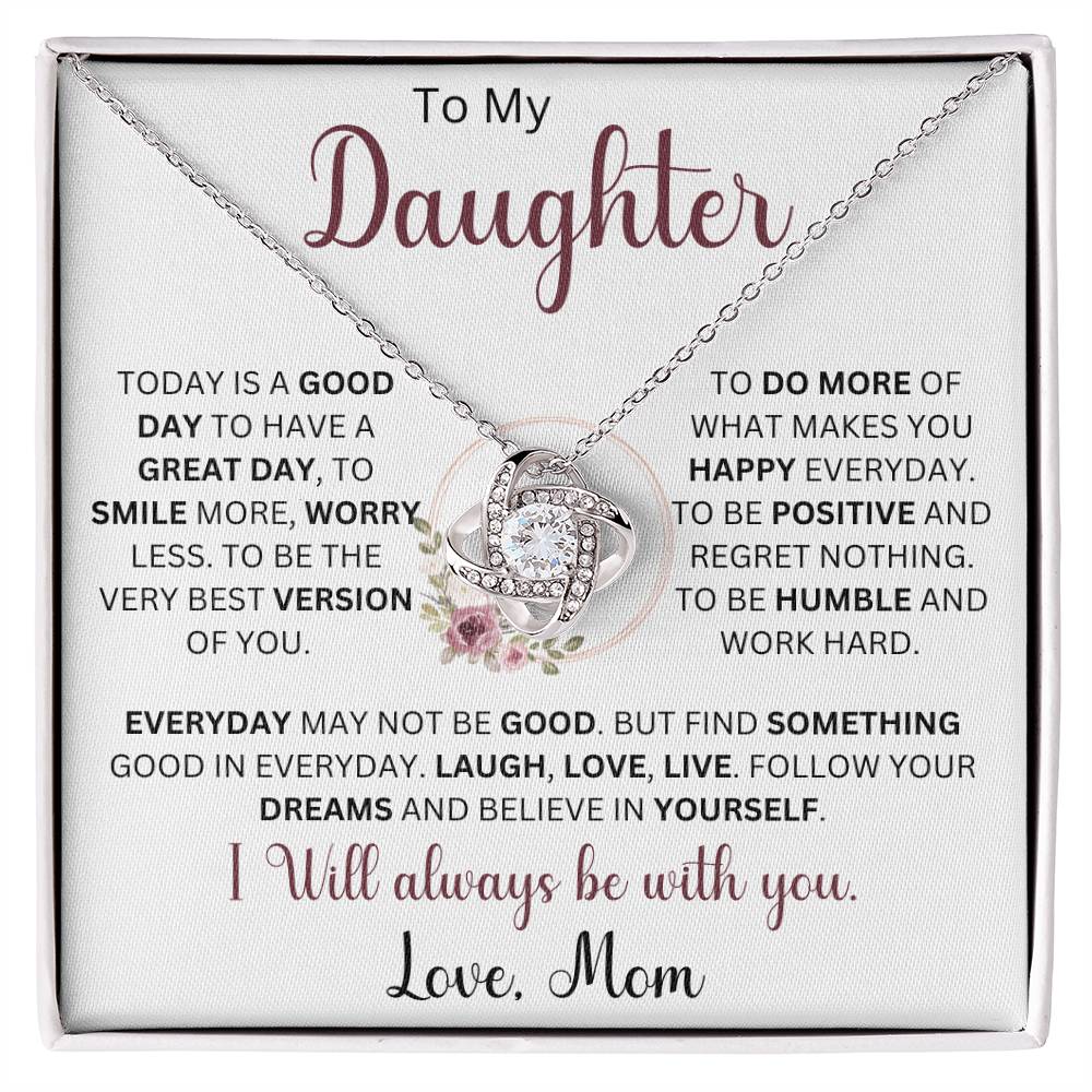 To My Daughter "Today Is A Good Day To Have A Great Day" Love Mom |  Love Knot Necklace