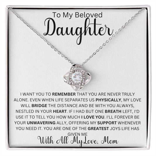 To My Beloved Daughter " I want you to remember that you are never truly alone" | Love Mom Love Knot Necklace