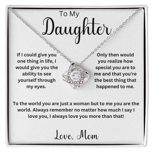 To My Daughter " If I could give you one thing" Love Knot Necklace