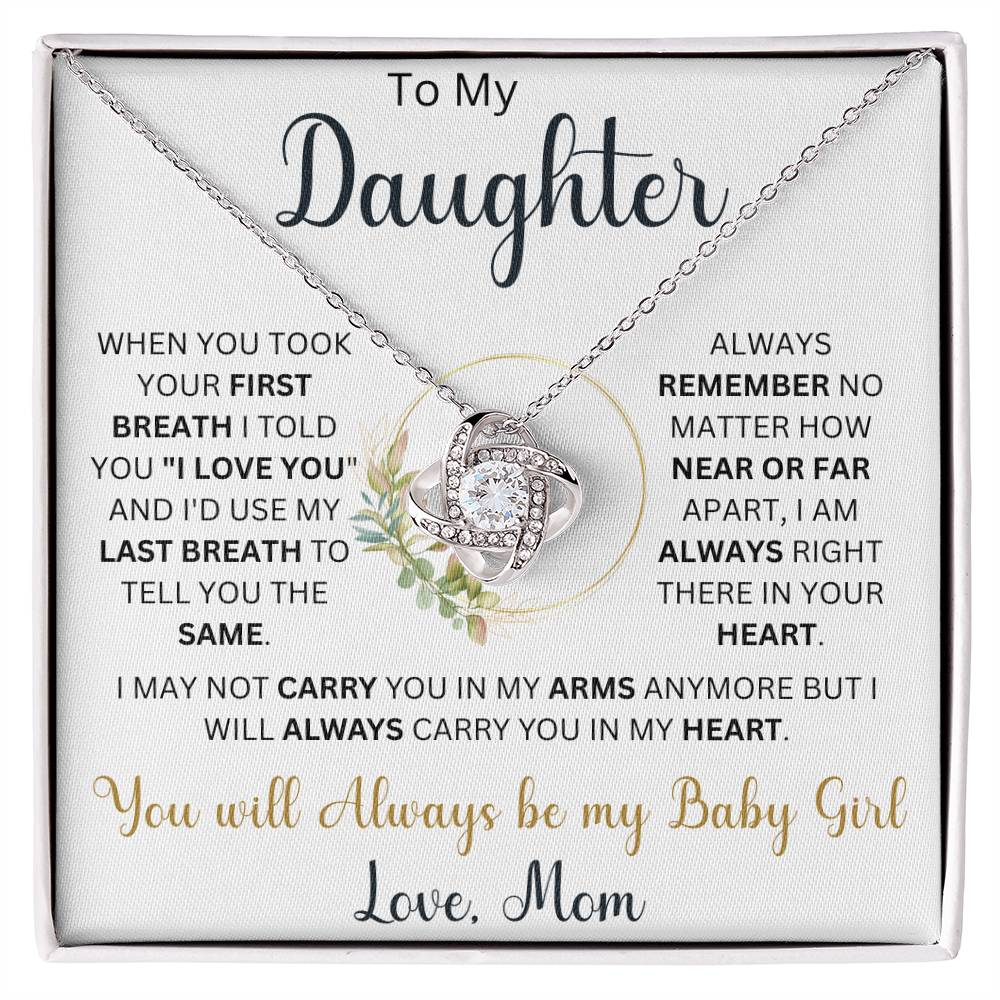 To my Daughter "When You TookYour First Breath I Told You I Love You"  Love Mom | Love Knot Necklace