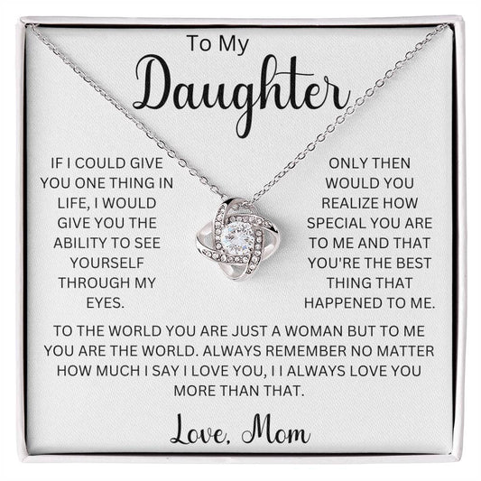 To My Daughter " If I could give you one thing" Love Mom Love Knot Necklace