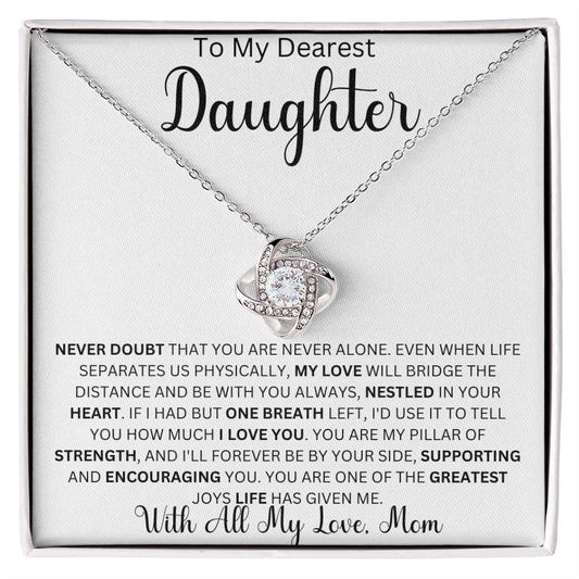 To My Dearest Daughter "Never Doubt That You Are Never Alone" | Love Mom Love Knot Necklace