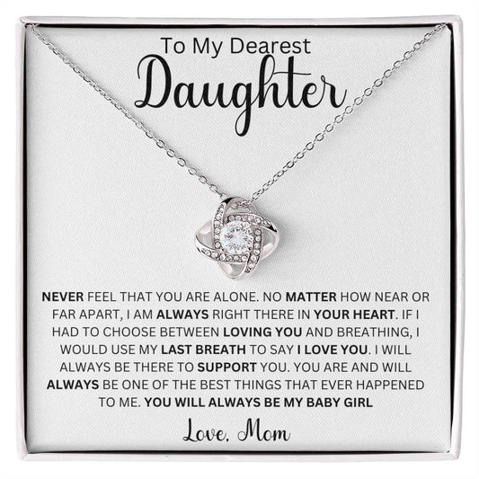 To My Dearest Daughter " Never Feel That You Are Alone" Love Mom | Love Knot Necklace