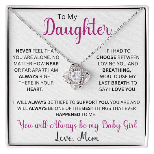 To My Daughter "Never Feel That You Are Alone" Love Mom | Love Knot Necklace