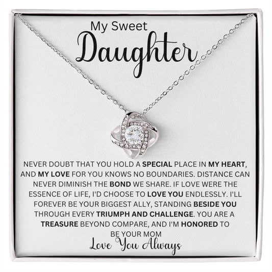 My Sweet Daughter " Never Doubt That You Hold A Special Place In My Heart" Love Mom | Love Knot Necklace