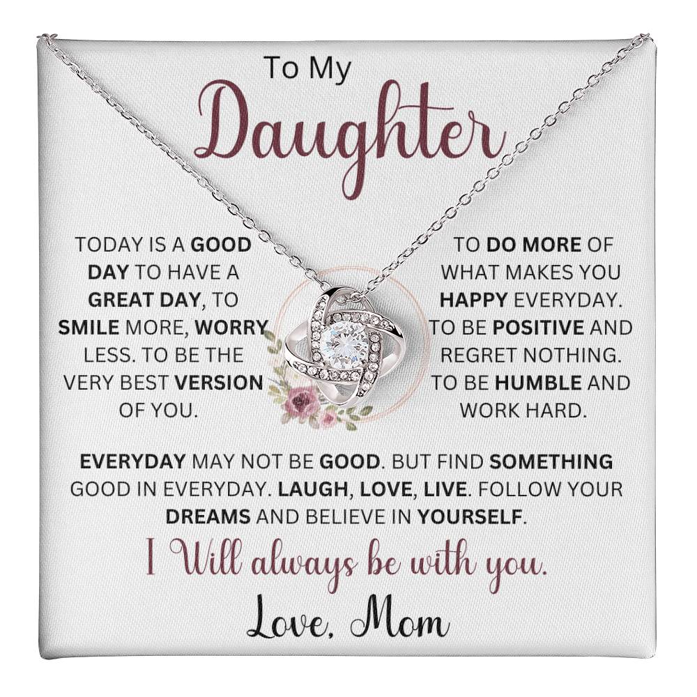 To My Daughter "Today Is A Good Day To Have A Great Day" Love Mom |  Love Knot Necklace