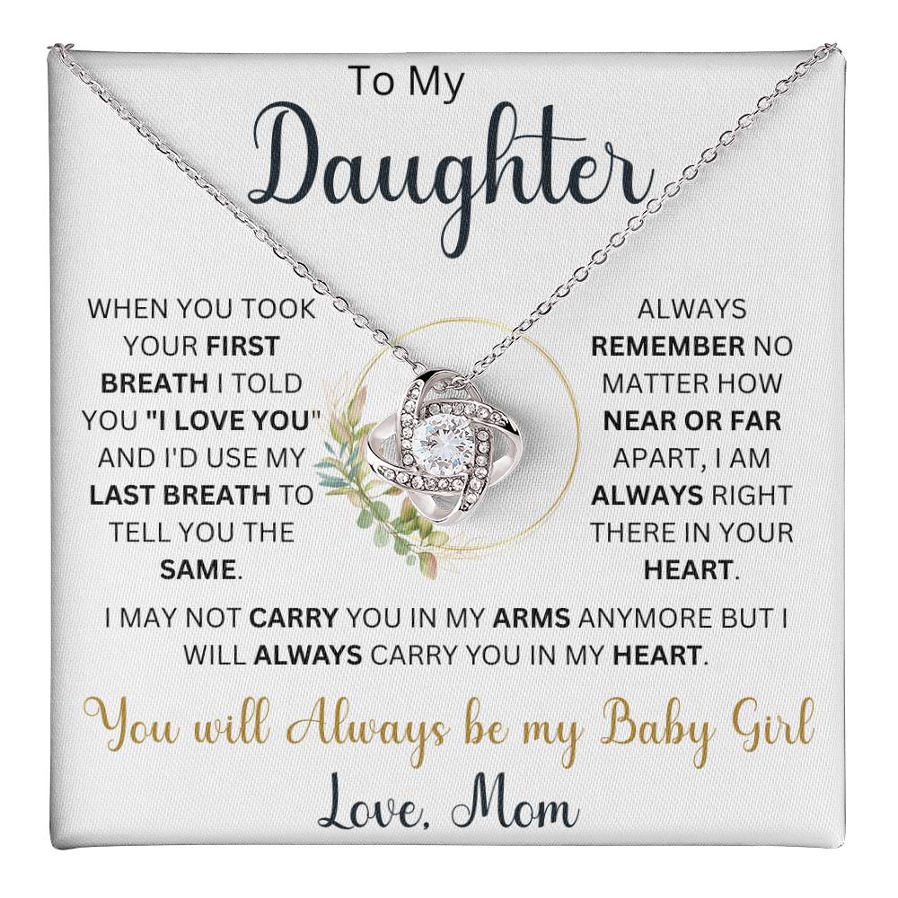 To my Daughter "When You TookYour First Breath I Told You I Love You"  Love Mom | Love Knot Necklace