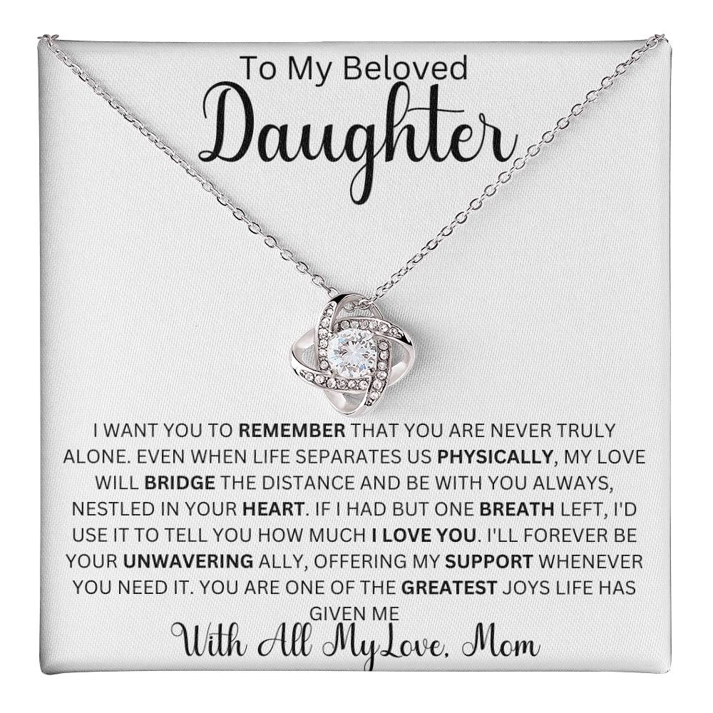 To My Beloved Daughter " I want you to remember that you are never truly alone" | Love Mom Love Knot Necklace