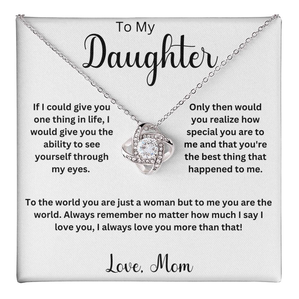 To My Daughter " If I could give you one thing" Love Knot Necklace