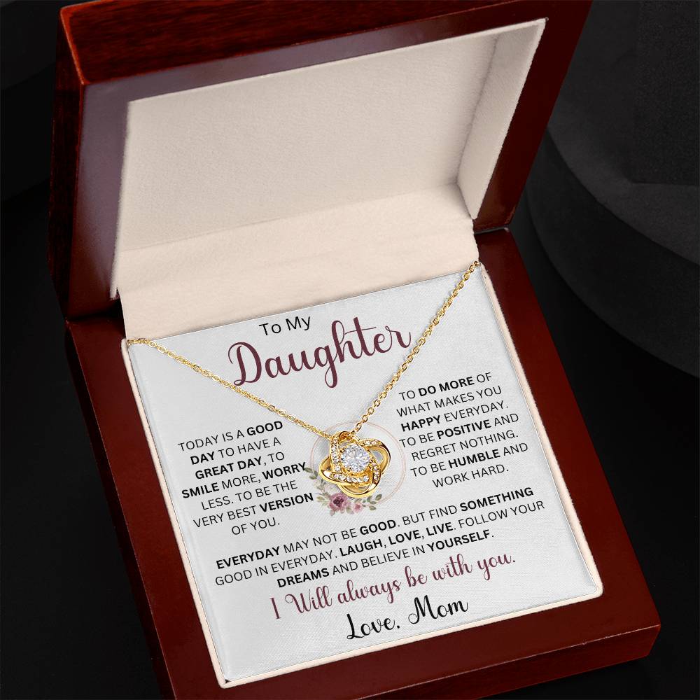 To My Daughter "Today Is A Good Day To Have A Great Day" Love Mom |  Love Knot Necklace