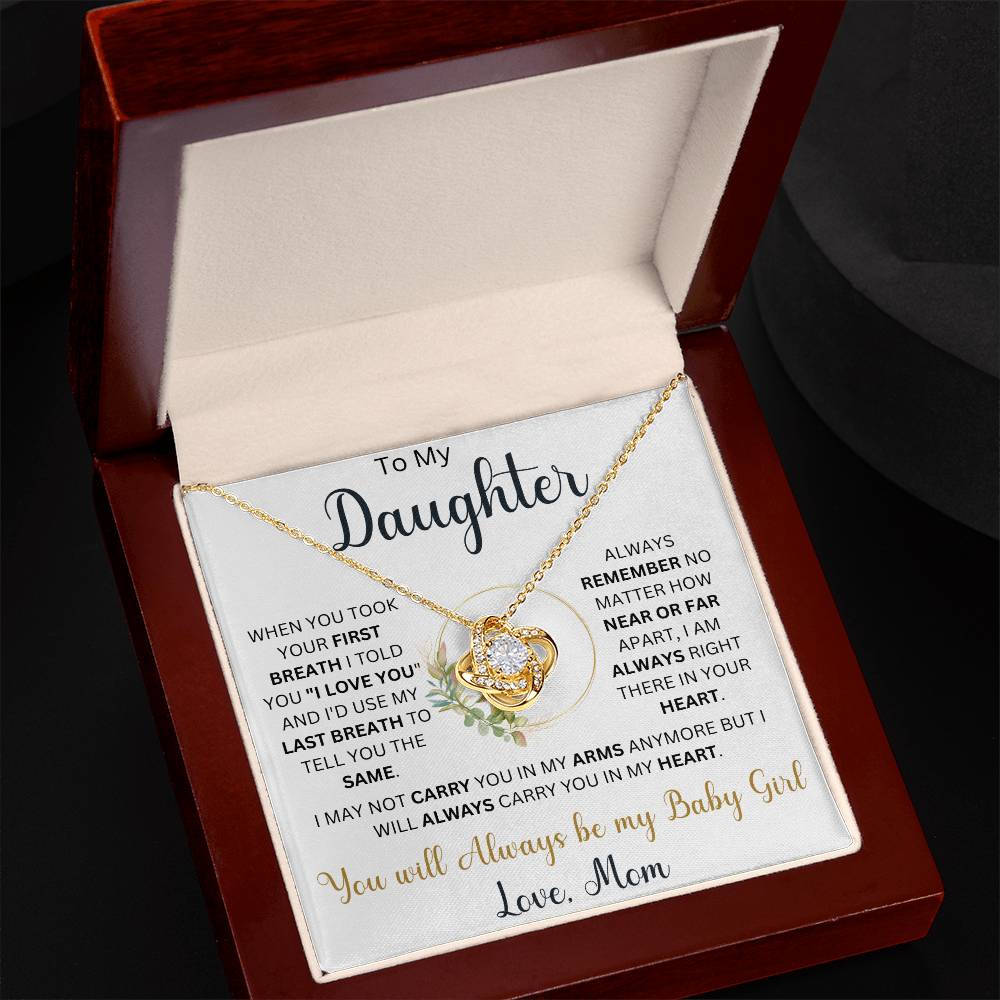 To my Daughter "When You TookYour First Breath I Told You I Love You"  Love Mom | Love Knot Necklace