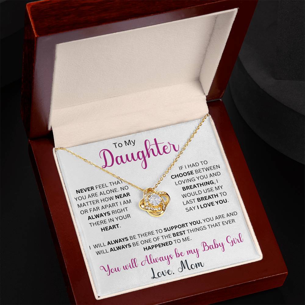 To My Daughter "Never Feel That You Are Alone" Love Mom | Love Knot Necklace